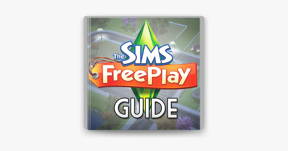 The Ultimate Guide to Sims Freeplay