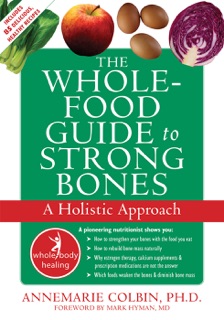 The Whole-Food Guide to Strong Bones by Annemarie Colbin & Mark Hyman