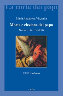 Morte e elezione del papa by Maria Antonietta Visceglia