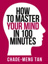 How to Master Your Mind in 100 Minutes