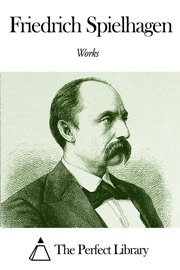 Works of Friedrich Spielhagen - Friedrich Spielhagen