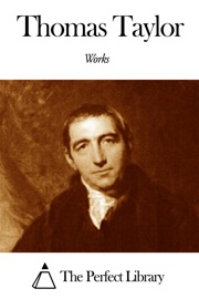 Works of Thomas Taylor - Thomas Taylor