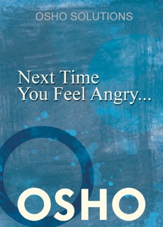 Next Time You Feel Angry... by Osho & Osho International Foundation