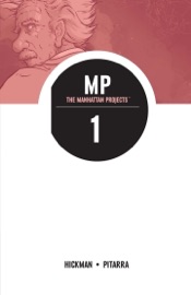 The Manhattan Projects, Vol. 1 - Jonathan Hickman, Nick Pitarra, Jordie Bellaire & Rus Wooton