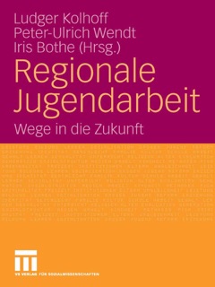 Regionale Jugendarbeit by Ludger Kolhoff, Peter-Ulrich Wendt & Iris Bothe