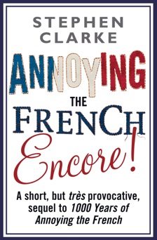 Annoying The French Encore! - Stephen Clarke