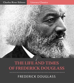 The Life and Times of Frederick Douglass (Illustrated Edition) - Frederick Douglass