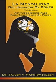 La Mentalidad del Jugador de Póker (The Poker Mindset) - Matthew Hilger & Ian Taylor