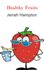 Healthy Fruits - Jenah Hampton