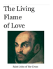 The Living Flame of Love - Saint John of the Cross