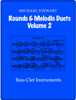 Rounds and Melodic Duets, Volume 2 - Michael Stewart