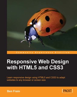 Responsive Web Design with HTML5 and CSS3 by Ben Frain