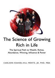 ''the Science Of Growing Rich In Life'' - William Walker Atkinson, Christian Larson, James Allen, Charles F. Haanel, Thomas Troward, Wallace Wattles & Prof. Carlson Wattles Haanel Mentz