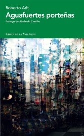 Aguafuertes porteñas - Roberto Arlt & Luis Tapia