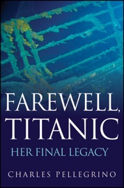 Farewell, Titanic - Charles Pellegrino