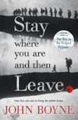 Stay Where You Are And Then Leave - John Boyne