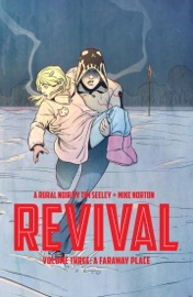 Revival, Vol. 3: A Faraway Place - Tim Seeley, Mike Norton, Mark Englert & Art Baltazar
