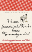 Warum französische Kinder keine Nervensägen sind - Pamela Druckerman