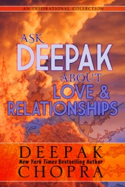 Ask Deepak About Love and Relationships - Deepak Chopra