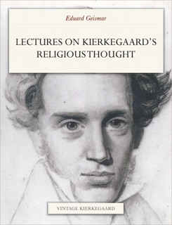 Lectures On Kierkegaard’s Religious Thought by Eduard Geismar & Søren Kierkegaard