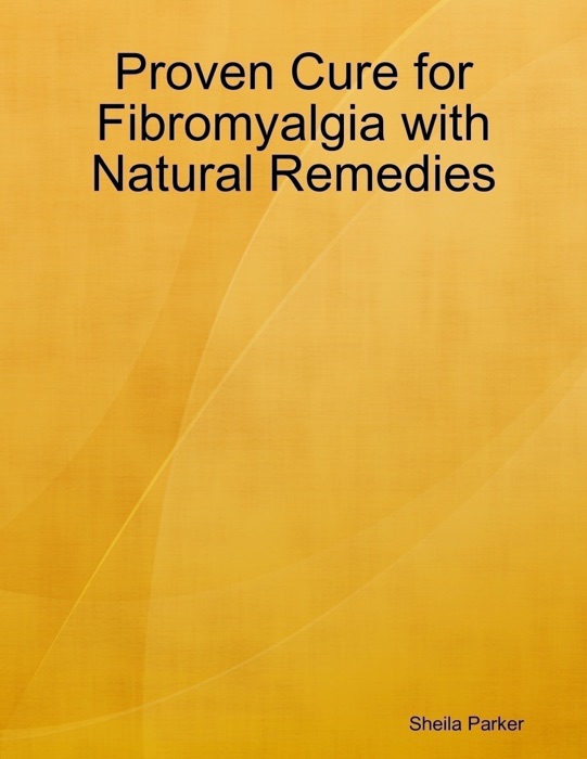 Proven Cure for Fibromyalgia With Natural Remedies