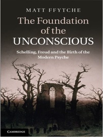 The Foundation of the Unconscious - Matt Ffytche
