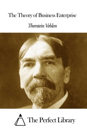The Theory of Business Enterprise - Thorstein Veblen