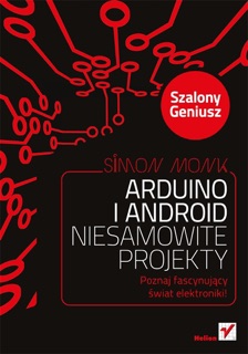 Arduino i Android. Niesamowite projekty. by Simon Monk