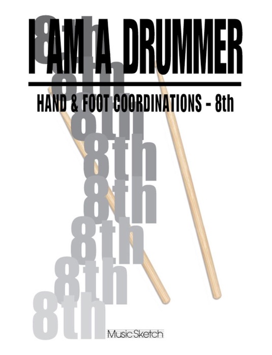 I Am a Drummer: Hand and Foot Coordinations - 8th