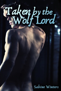Taken by the Wolf Lord by Sabine Winters