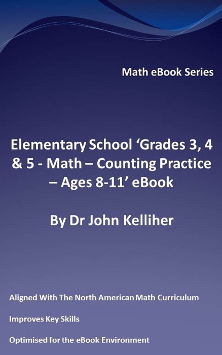 Elementary School ‘Grades 3, 4 & 5 - Math – Counting Practice - Ages 8-11’ eBook