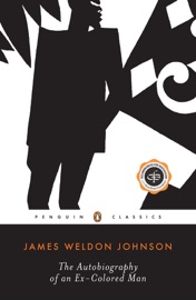 The Autobiography of an Ex-Colored Man - James Weldon Johnson & William L. Andrews