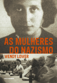 As mulheres do nazismo - Wendy Lower