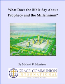 What Does the Bible Say About Prophecy and the Millennium? - Michael D. Morrison