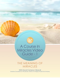 A Course In Miracles Video Guide - 1 by David Cameron Gikandi