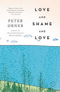 Love and Shame and Love by Peter Orner