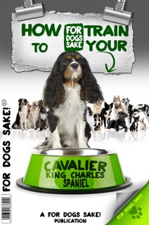 How to Train Your Cavalier King Charles Spaniel by Craig Daniels