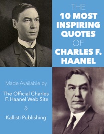 The 10 Most Inspiring Quotes of Charles F. Haanel - Charles F. Haanel & Anthony R. Michalski