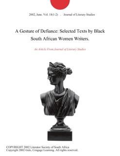 A Gesture of Defiance: Selected Texts by Black South African Women Writers. by Journal of Literary Studies