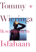 Ik was nooit in Isfahaan - Tommy Wieringa