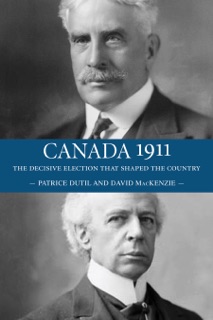 Canada 1911 by David Mackenzie & Patrice Dutil