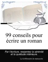 99 conseils pour écrire un roman