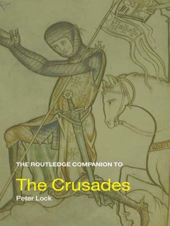 The Routledge Companion to the Crusades by Peter Lock