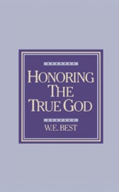 Honoring the True God - W. E. Best