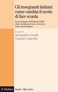 Gli insegnanti italiani: come cambia il modo di fare scuola by Alessandro Cavalli & Gianluca Argentin