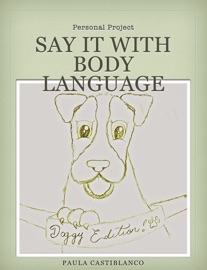 Say it with Body Language: Doggy Edition - Paula Castiblanco