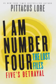 I Am Number Four: The Lost Files: Five's Betrayal - Pittacus Lore