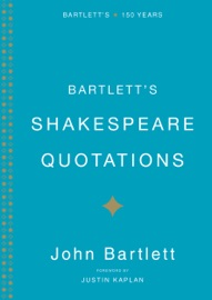 Bartlett's Shakespeare Quotations - Justin Kaplan & John Bartlett