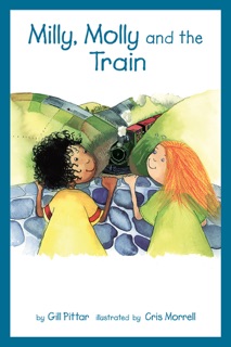 Milly, Molly and the Train by Gill Pittar & Cris Morell