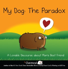 My Dog: The Paradox - The Oatmeal